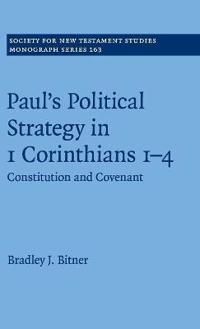 Paul's Political Strategy in 1 Corinthians 1-4