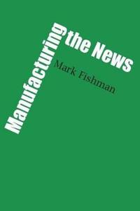 Manufacturing the News