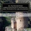 El patrimonio arqueológico medieval del Poniente granadino: (Comarcas de Alhama, Loja y Los Montes Occidentales)