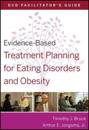 Evidence-Based Treatment Planning for Eating Disorders and Obesity Facilitator?s Guide