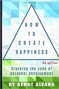 How to Create Happiness: Cracking the Code of Personal Development