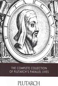 The Complete Collection of Plutarch's Parallel Lives