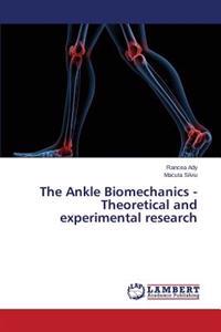 The Ankle Biomechanics - Theoretical and Experimental Research
