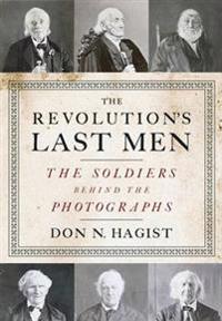 The Revolution's Last Men: The Soldiers Behind the Photographs