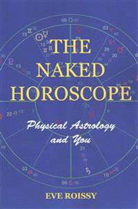 The Naked Horoscope: Physical Astrology and You