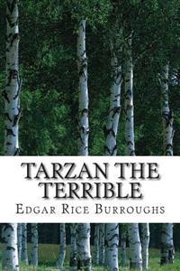 Tarzan the Terrible: (Edgar Rice Burroughs Classics Collection)