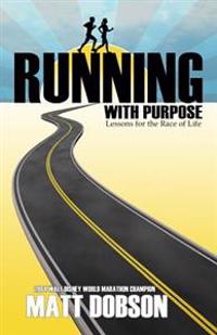 Running with Purpose: Lessons for the Race of Life