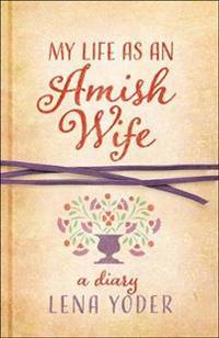 My Life as an Amish Wife: A Diary