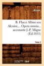 B. Flacci Albini Seu Alcuini. Opera Omnia, Accurante J.-P. Migne. Tome 2 (?d.1851)