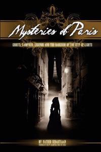 Mysteries of Paris: The Darkside of the City of Lights