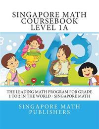 Singapore Math Course Book, Level 1a: The Leading Math Program for Grade 1 to 2 - Singapore Math