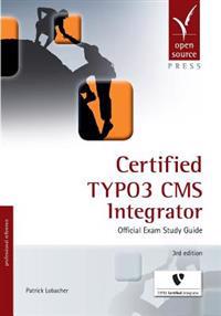 Certified Typo3 CMS Integrator: Official Exam Study Guide