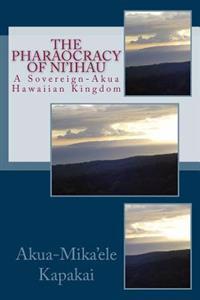 The Pharaocracy of Ni'ihau: A Sovereign-Akua Hawaiian Kingdom