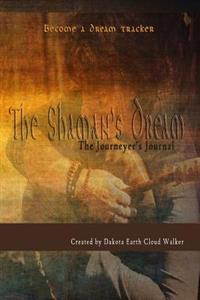 The Shaman's Dream: The Journeyer's Journal