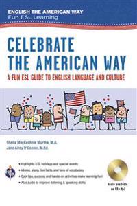 Celebrate the American Way: A Fun ESL Guide to English Language & Culture in the U.S. Book + Audio