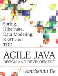 Spring, Hibernate, Data Modeling, Rest and Tdd: Agile Java Design and Development