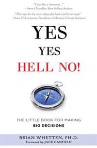 Yes Yes Hell No: The Little Book for Making Big Decisions