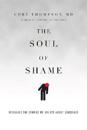 The Soul of Shame – Retelling the Stories We Believe About Ourselves