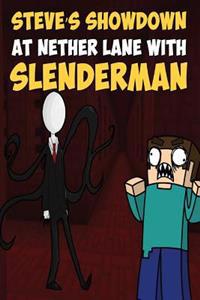 Steve's Showdown at Nether Lane with Slenderman: An Adventure Novel for Miners
