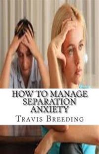 How to Manage Separation Anxiety