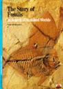Story of Fossils, The:In Search of Vanished Worlds
