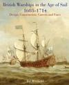 British Warships in the Age of Sail 1603-1714: Design, Construction, Careers and Fates