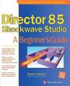 Director 8.5 Shockwave Studio: A Beginner's Guide
