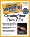 Complete Idiot's Guide to Creating Your Own CDs, The