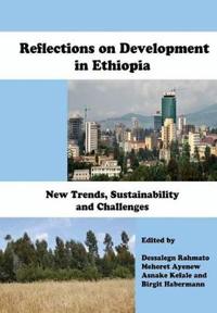 Reflections on Development in Ethiopia. New Trends, Sustainability and Challenges