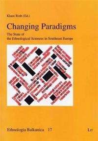 Changing Paradigms: The State of the Ethnological Sciences in Southeast Europe