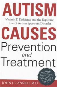 Autism Causes, Prevention and Treatment: Vitamin D Deficiency and the Explosive Rise of Autism Spectrum Disorder