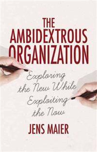 The Ambidextrous Organization