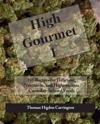 High Gourmet 1: 101 Recipes for Delicious, Nutritious, and High-Vacious Cannabis-Infused Foods