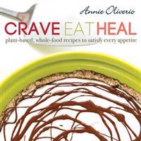 Crave, Eat, Heal: Plant-Based, Whole-Food Recipes to Satisfy Every Craving