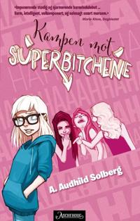 Kampen mot superbitchene - A. Audhild Solberg | Inprintwriters.org