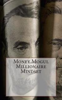 Money Mogul Millionaire Mindset