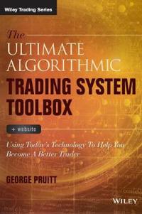 The Ultimate Algorithmic Trading System Toolbox + Website: Using Today's Technology to Help You Become a Better Trader