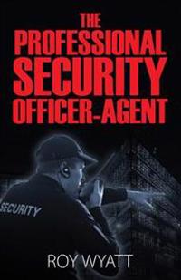 The Professional Security Officer-Agent