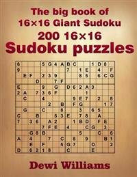 The Big Book of 16 X 16 Giant Sudoku: 200 16 X 16 Sudoku Puzzles