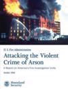 Attacking the Violent Crime of Arson: A Report on America's Fire Investigation Units