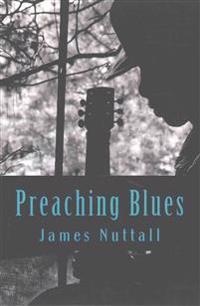 Preaching Blues: The Life and Times of Robert Johnson
