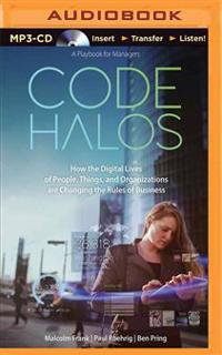 Code Halos: How the Digital Lives of People, Things, and Organizations Are Changing the Rules of Business