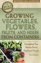 Complete Guide to Growing Vegetables, Flowers, Fruits & Herbs from Containers