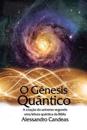 O Genesis Quantico: A criacao do universo segundo uma leitura quantica da Biblia