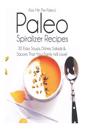 Pass Me the Paleo's Paleo Spiralizer Recipes: 30 Easy Soups, Dishes, Salads and Sauces That Your Family Will Love!