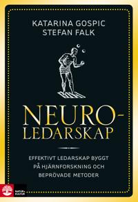 Neuroledarskap : effektivt ledarskap byggt på hjärnforskning och beprövade metoder