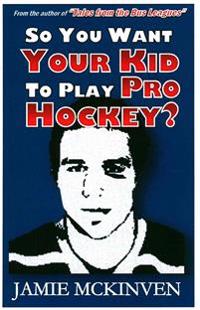 So You Want Your Kid to Play Pro Hockey?