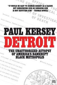 Detroit: The Unauthorized Autopsy of America's Bankrupt Black Metropolis