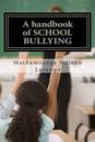 A Handbook of School Bullying: Dealing with the Problem of Bullying at School