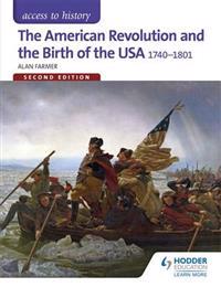The American Revolution and the Birth of the USA 1740-1801